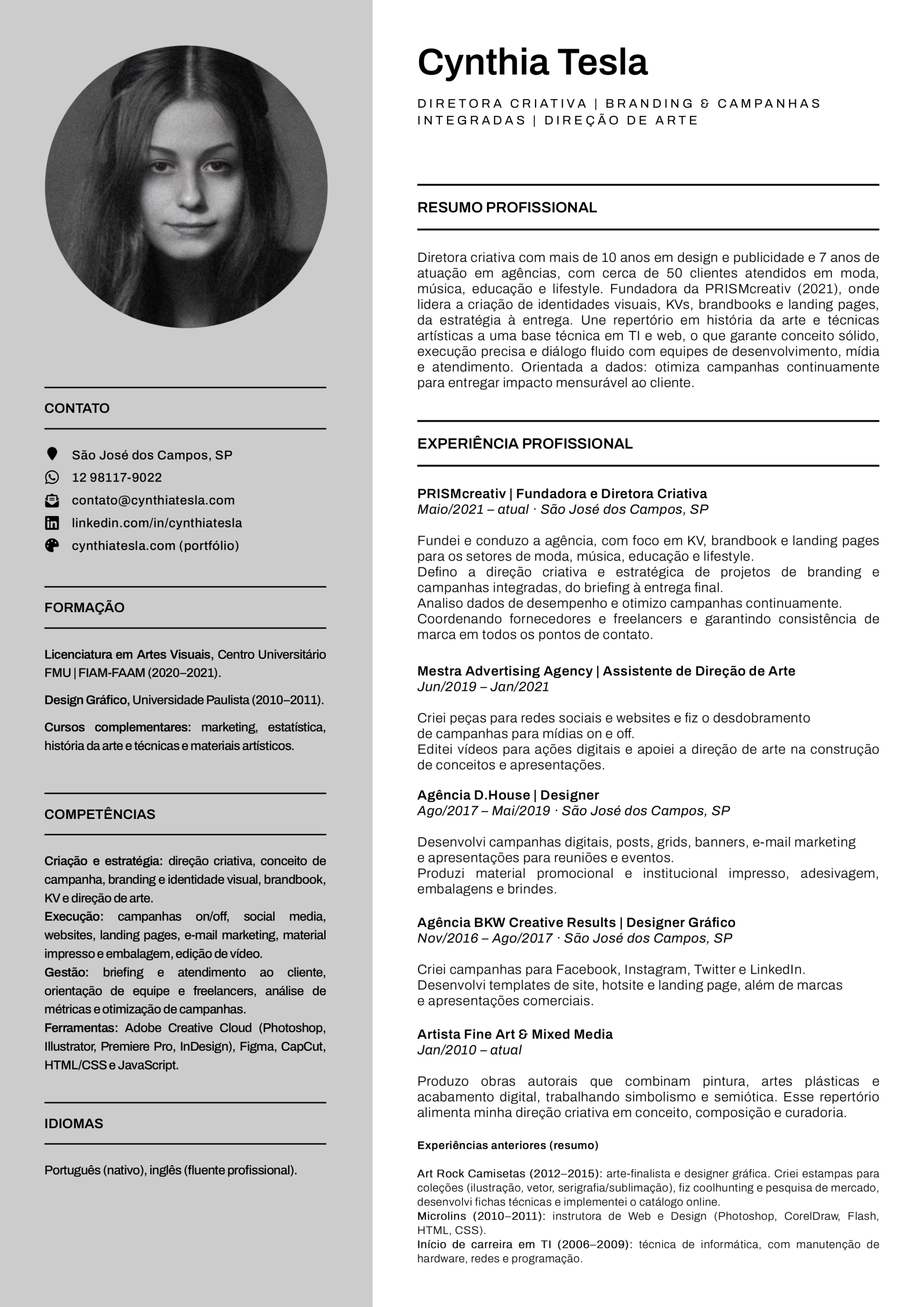 Diretora criativa com mais de 17 anos de experiência. Fundadora da PRISMcreativ (2021), onde lidera a criação de identidades visuais, KVs, brandbooks e landing pages, da estratégia à entrega. Une repertório em história da arte e técnicas artísticas a uma base técnica em TI e web, o que garante conceito sólido, execução precisa e diálogo fluido.